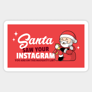 Santa saw your Instagram, you are on the naughty list Magnet